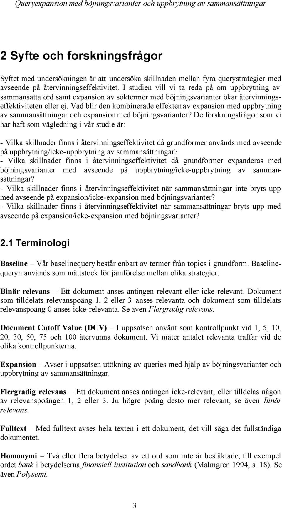 Vad blir den kombinerade effekten av expansion med uppbrytning av sammansättningar och expansion med böjningsvarianter?