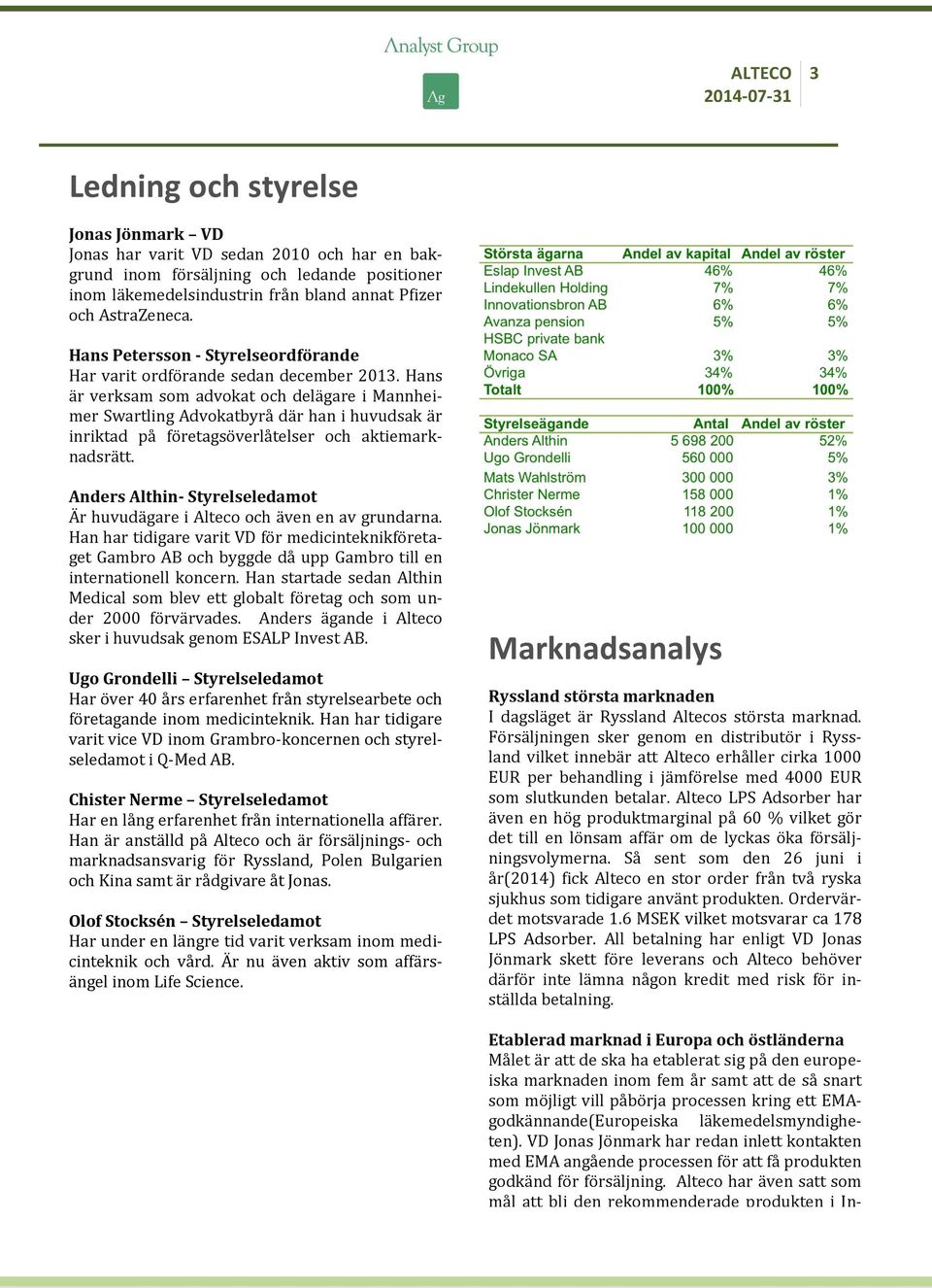 Hans är verksam som advokat och delägare i Mannheimer Swartling Advokatbyrå där han i huvudsak är inriktad på företagsöverlåtelser och aktiemarknadsrätt.