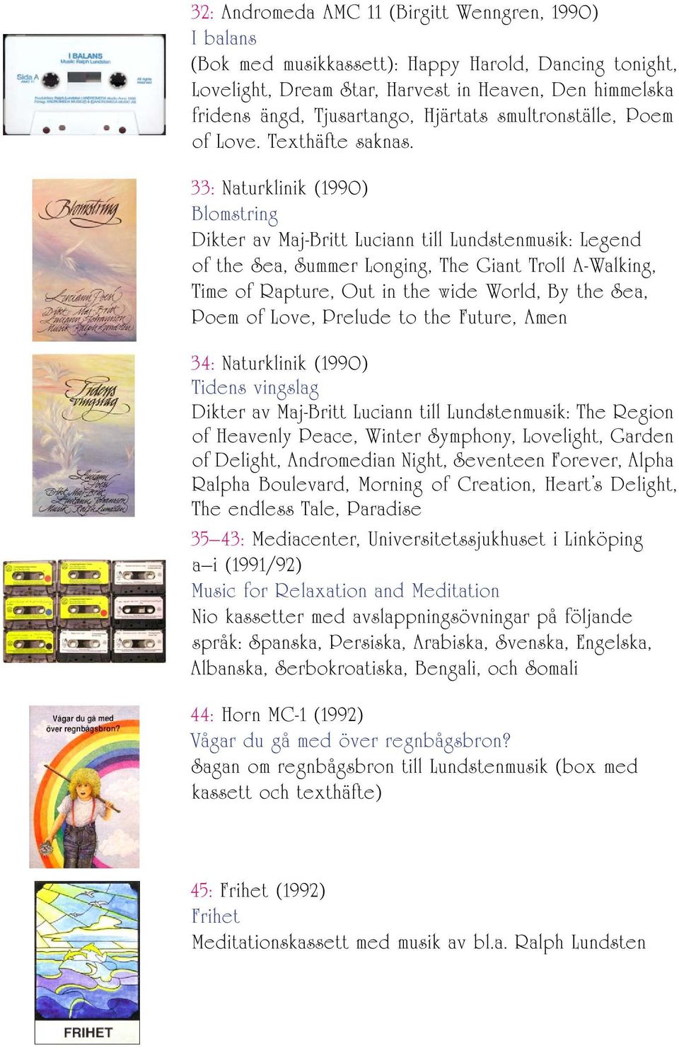 33: Naturklinik (1990) Blomstring Dikter av Maj-Britt Luciann till Lundstenmusik: Legend of the Sea, Summer Longing, The Giant Troll A-Walking, Time of Rapture, Out in the wide World, By the Sea,