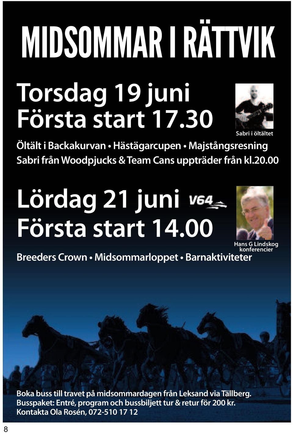 00 Lördag 21 juni Första start 14.