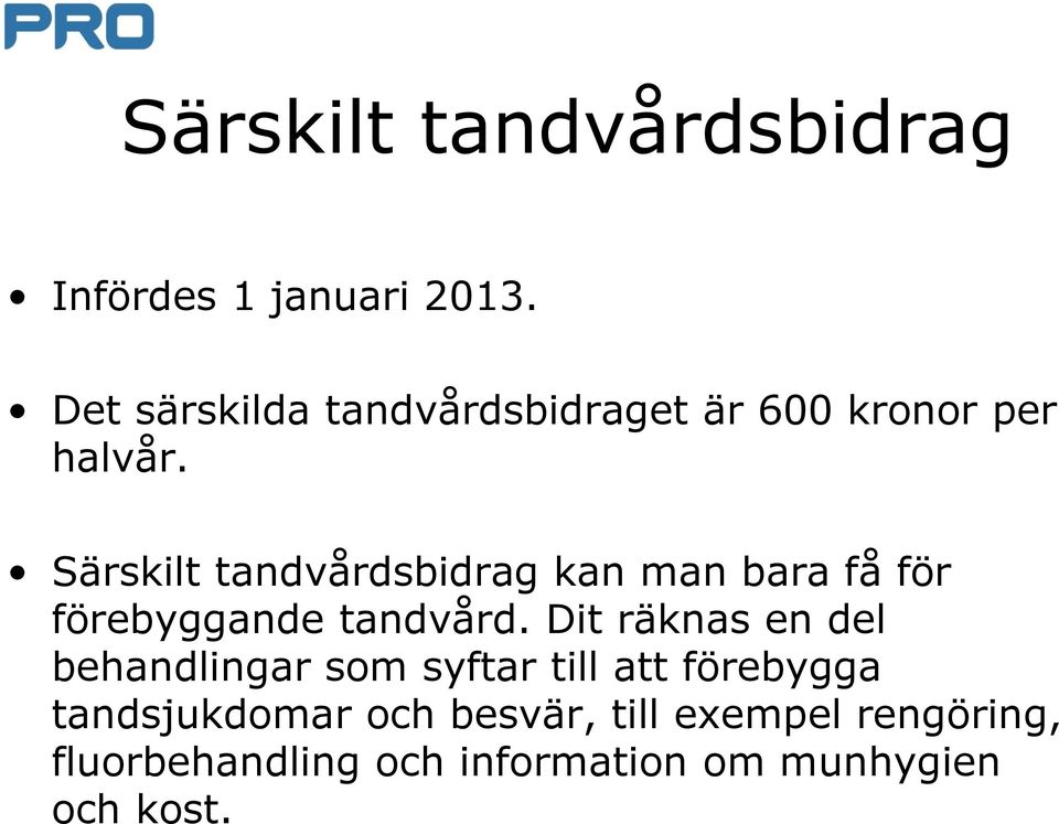 Särskilt tandvårdsbidrag kan man bara få för förebyggande tandvård.