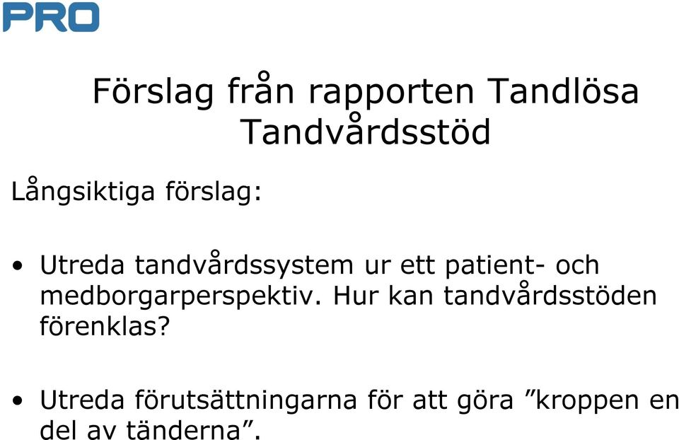 medborgarperspektiv. Hur kan tandvårdsstöden förenklas?