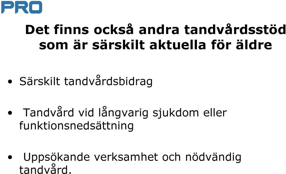 tandvårdsbidrag Tandvård vid långvarig sjukdom