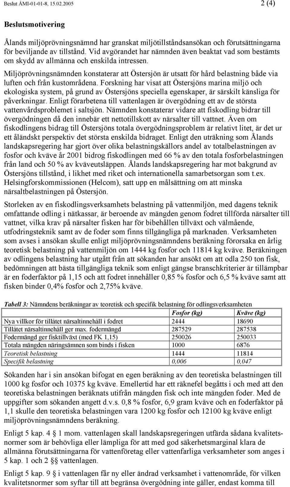 Miljöprövningsnämnden konstaterar att Östersjön är utsatt för hård belastning både via luften och från kustområdena.