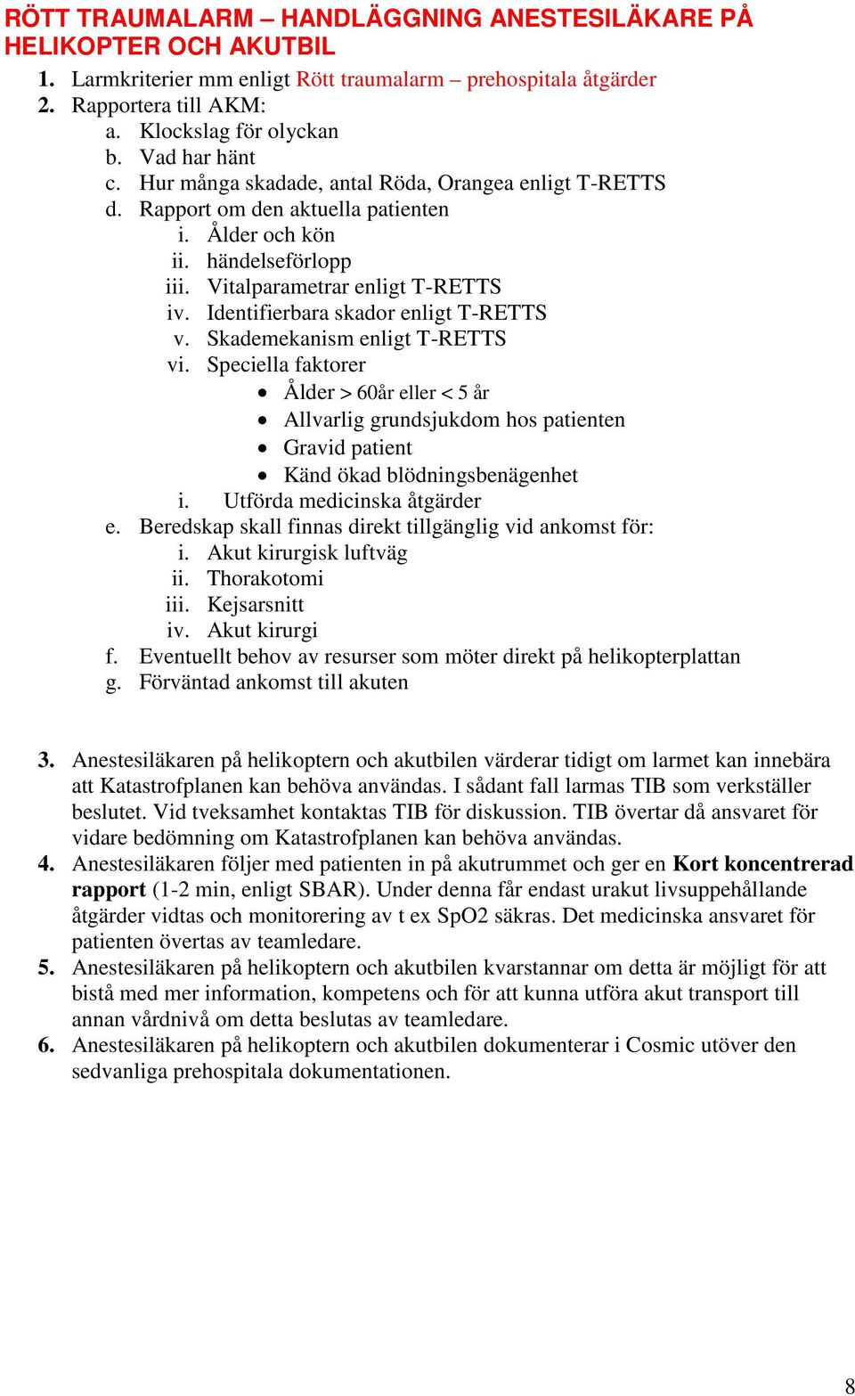 Identifierbara skador enligt T-RETTS v. Skademekanism enligt T-RETTS vi.