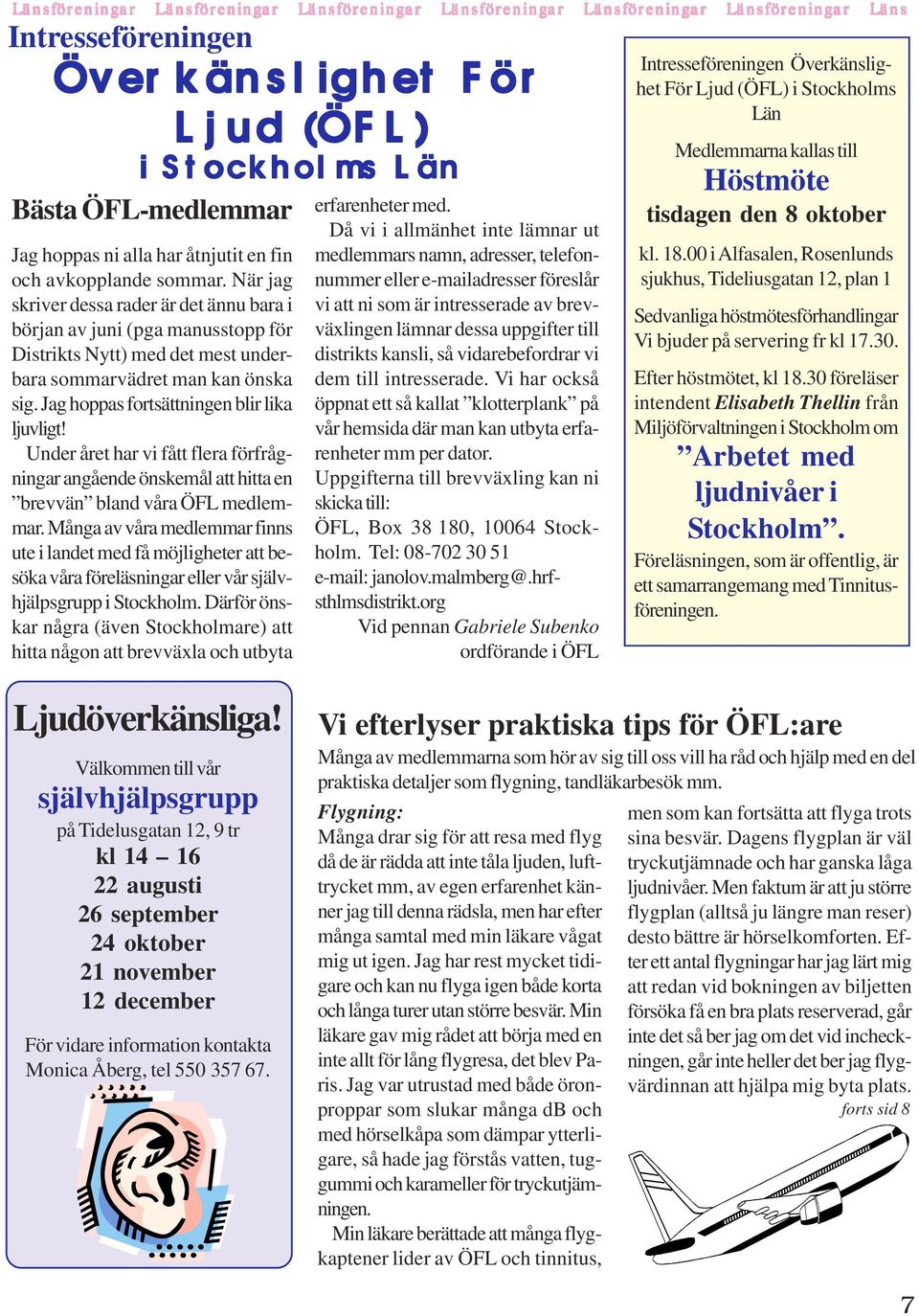 När jag skriver dessa rader är det ännu bara i början av juni (pga manusstopp för Distrikts Nytt) med det mest underbara sommarvädret man kan önska sig. Jag hoppas fortsättningen blir lika ljuvligt!