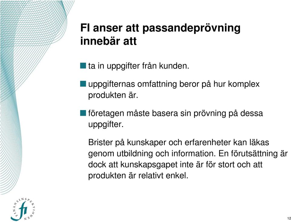 företagen måste basera sin prövning på dessa uppgifter.