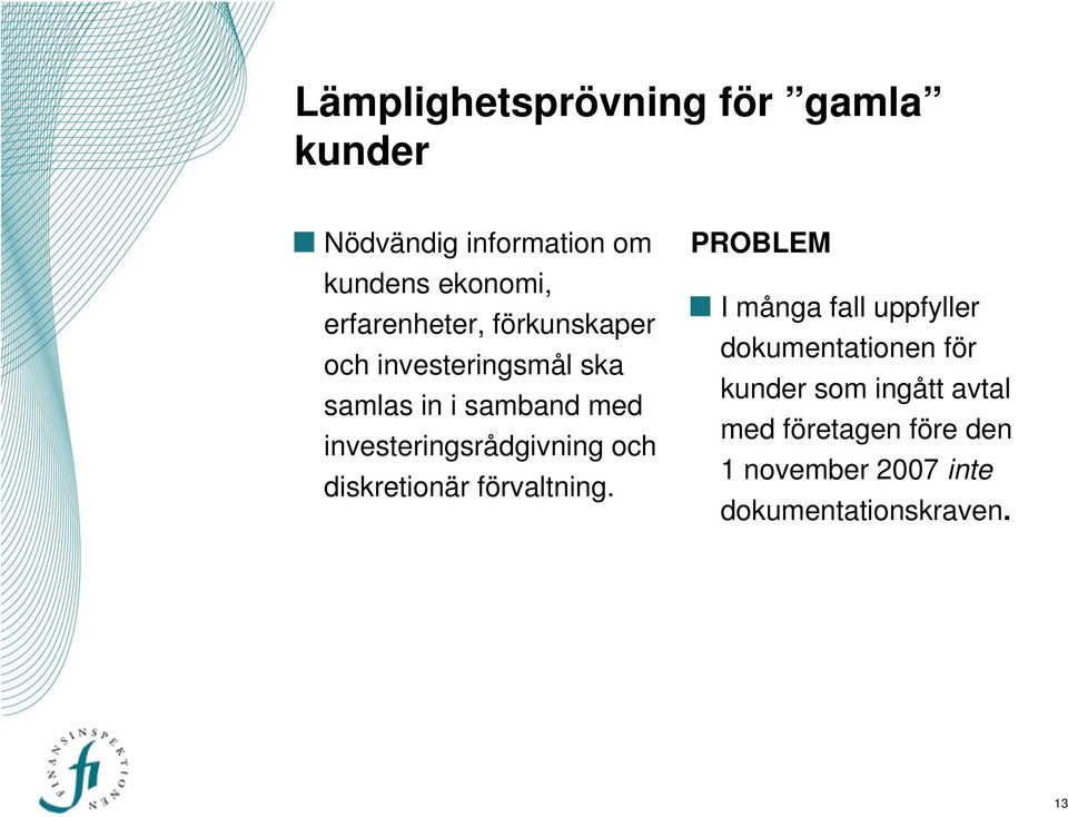 investeringsrådgivning och diskretionär förvaltning.