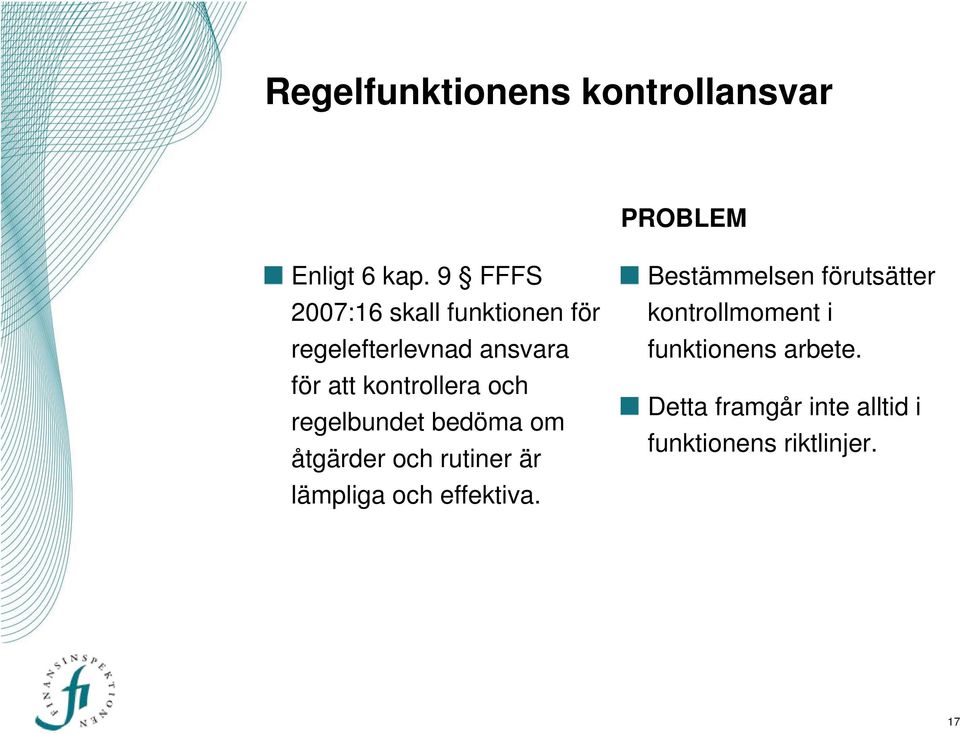 och regelbundet bedöma om åtgärder och rutiner är lämpliga och effektiva.