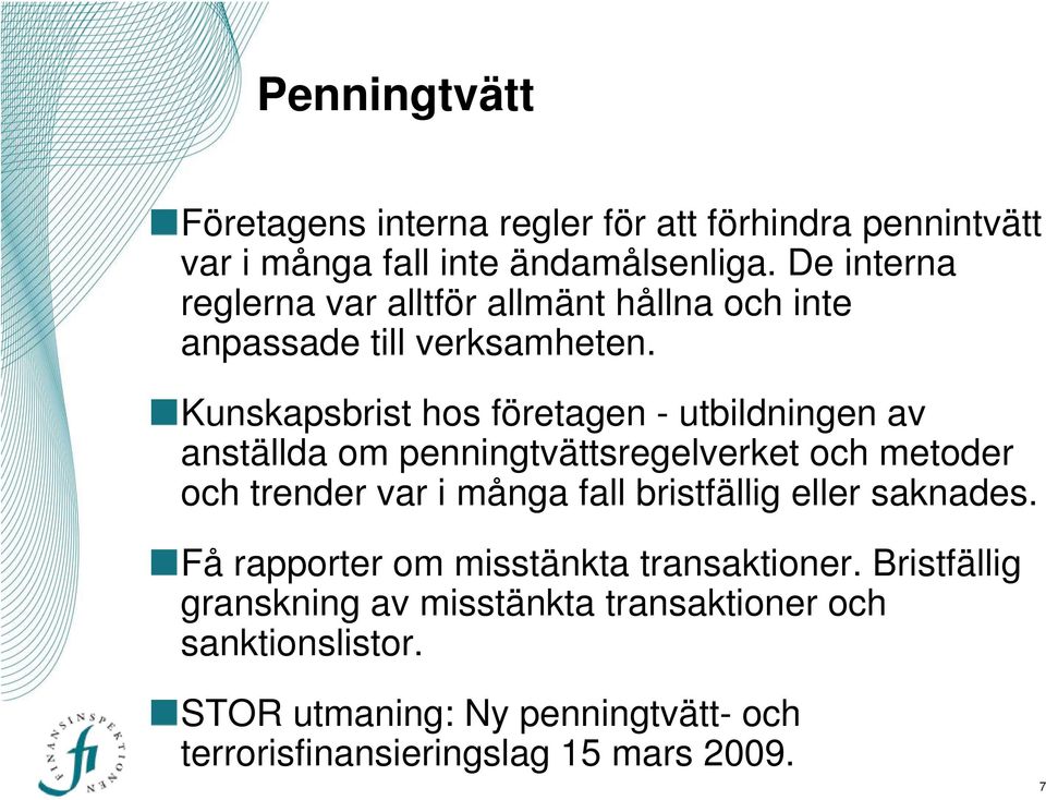 Kunskapsbrist hos företagen - utbildningen av anställda om penningtvättsregelverket och metoder och trender var i många fall