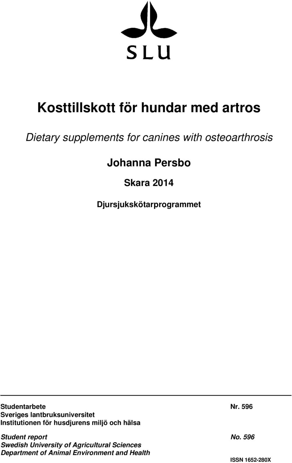 596 Sveriges lantbruksuniversitet Institutionen för husdjurens miljö och hälsa Student