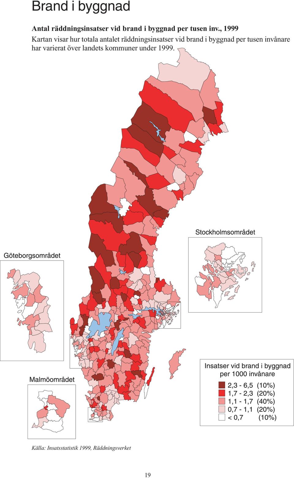 , 1999 Kartan visar hur totala antalet räddningsinsatser vid