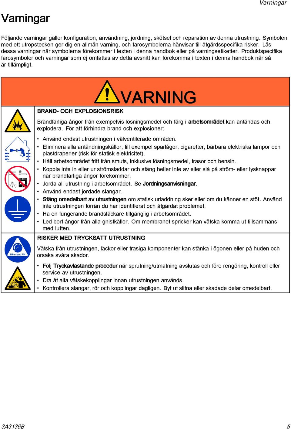 Läs dessa varningar när symbolerna förekommer i texten i denna handbok eller på varningsetiketter.