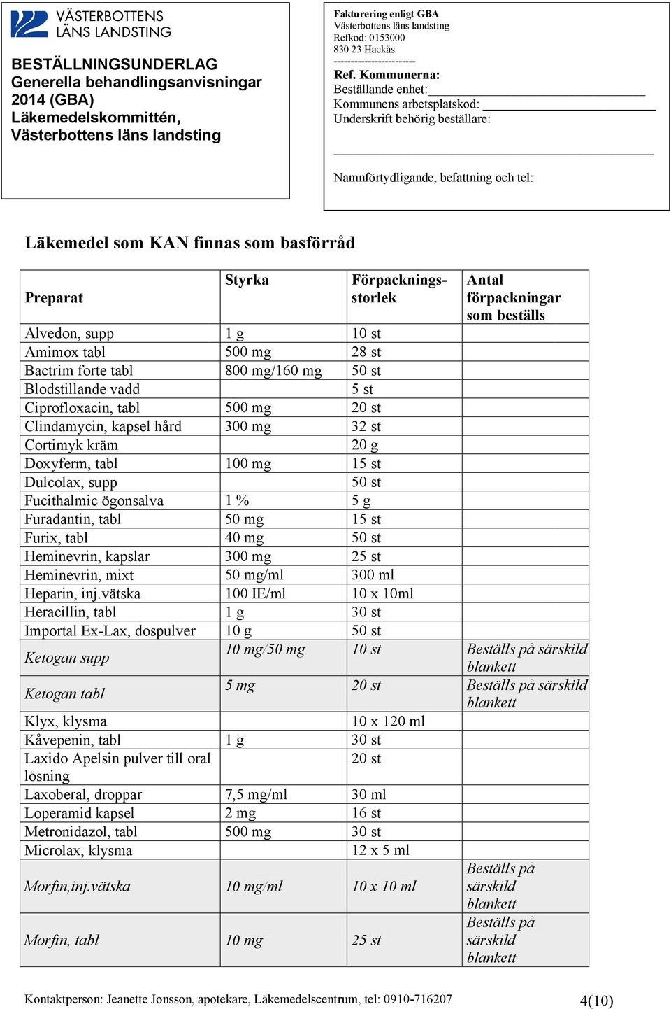 mg 25 st Heminevrin, mixt 50 mg/ml 300 ml Heparin, inj.