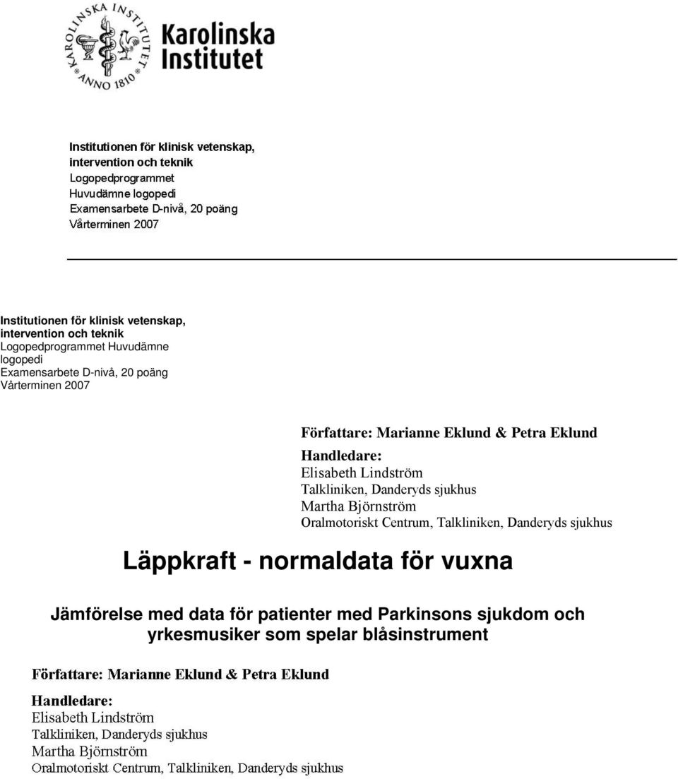 Talkliniken, Danderyds sjukhus Martha Björnström Oralmotoriskt Centrum, Talkliniken, Danderyds sjukhus Läppkraft