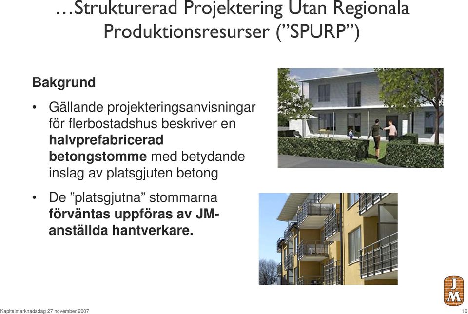 halvprefabricerad betongstomme med betydande inslag av platsgjuten betong De