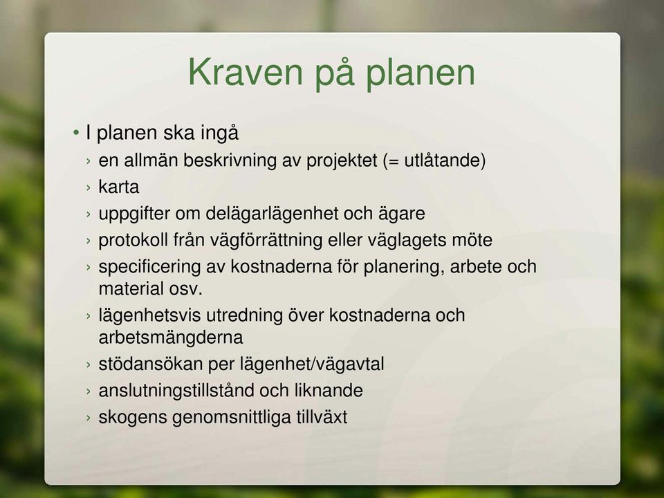 kostnaderna för planering, arbete och material osv.