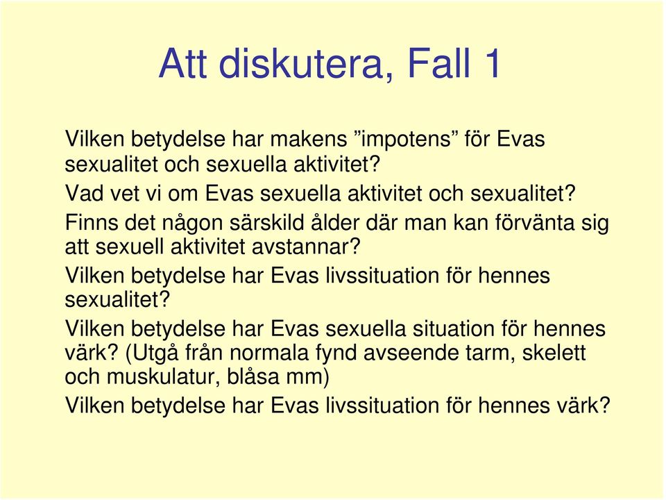 Finns det någon särskild ålder där man kan förvänta sig att sexuell aktivitet avstannar?