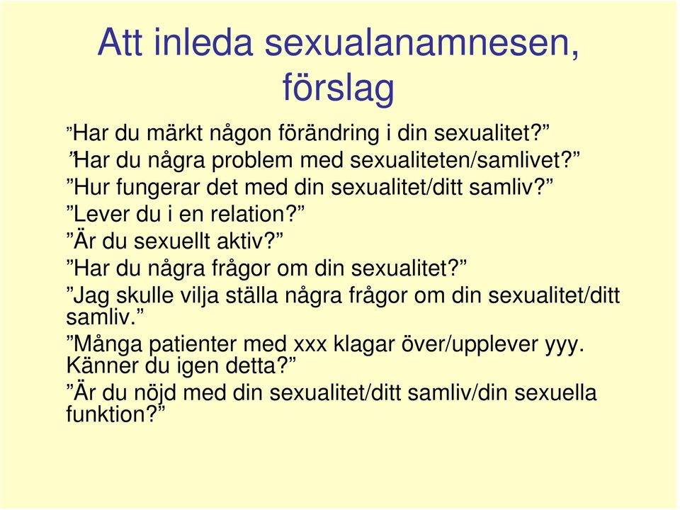 Lever du i en relation? Är du sexuellt aktiv? Har du några frågor om din sexualitet?