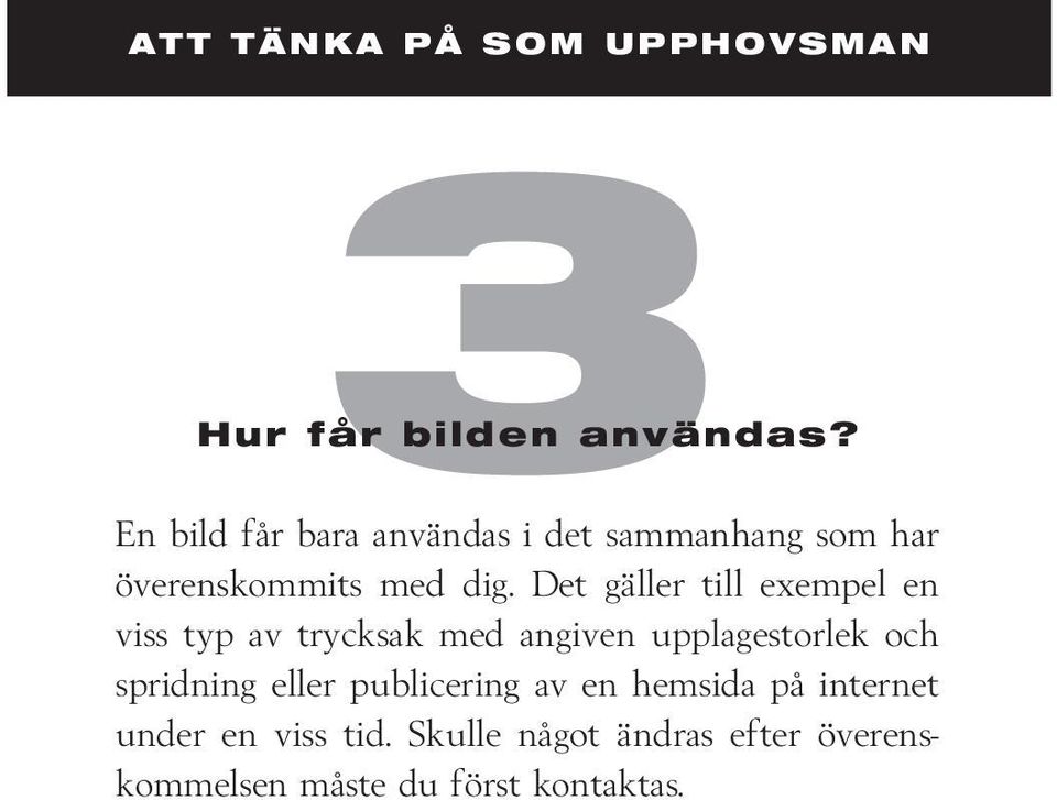 Det gäller till exempel en viss typ av tryksak med angiven upplagestorlek oh spridning