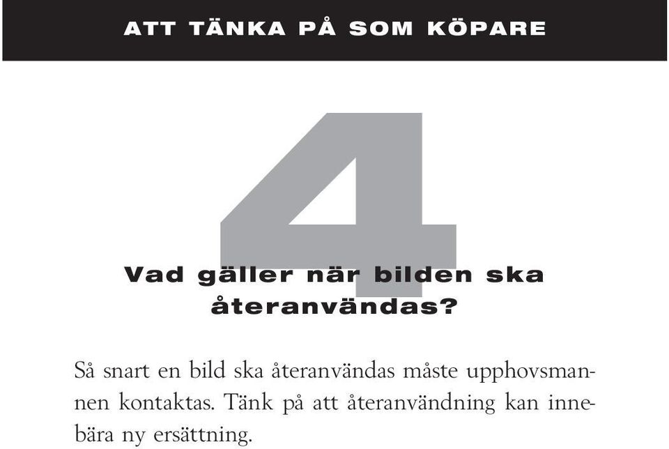 Så snart en bild ska återanvändas måste