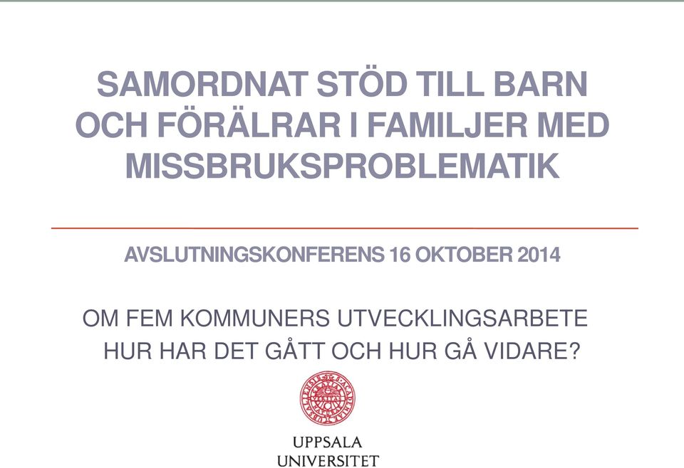 AVSLUTNINGSKONFERENS 16 OKTOBER 2014 OM FEM
