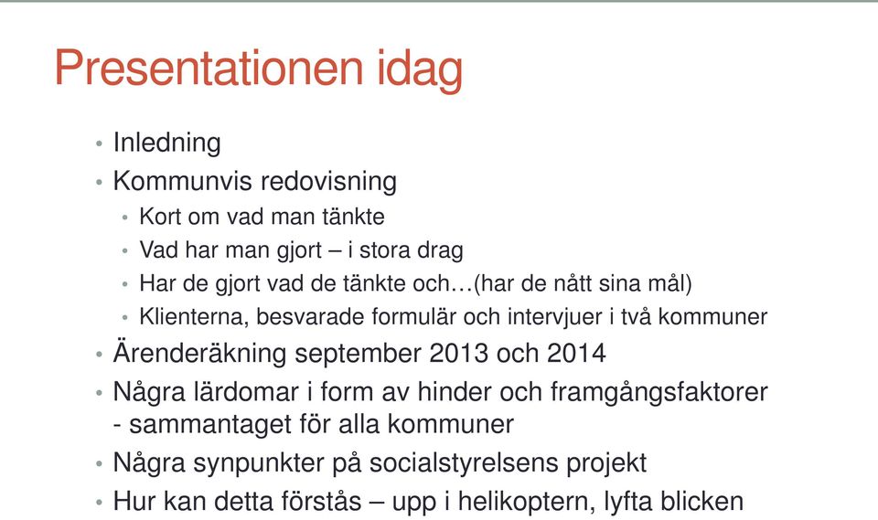 Ärenderäkning september 2013 och 2014 Några lärdomar i form av hinder och framgångsfaktorer - sammantaget för