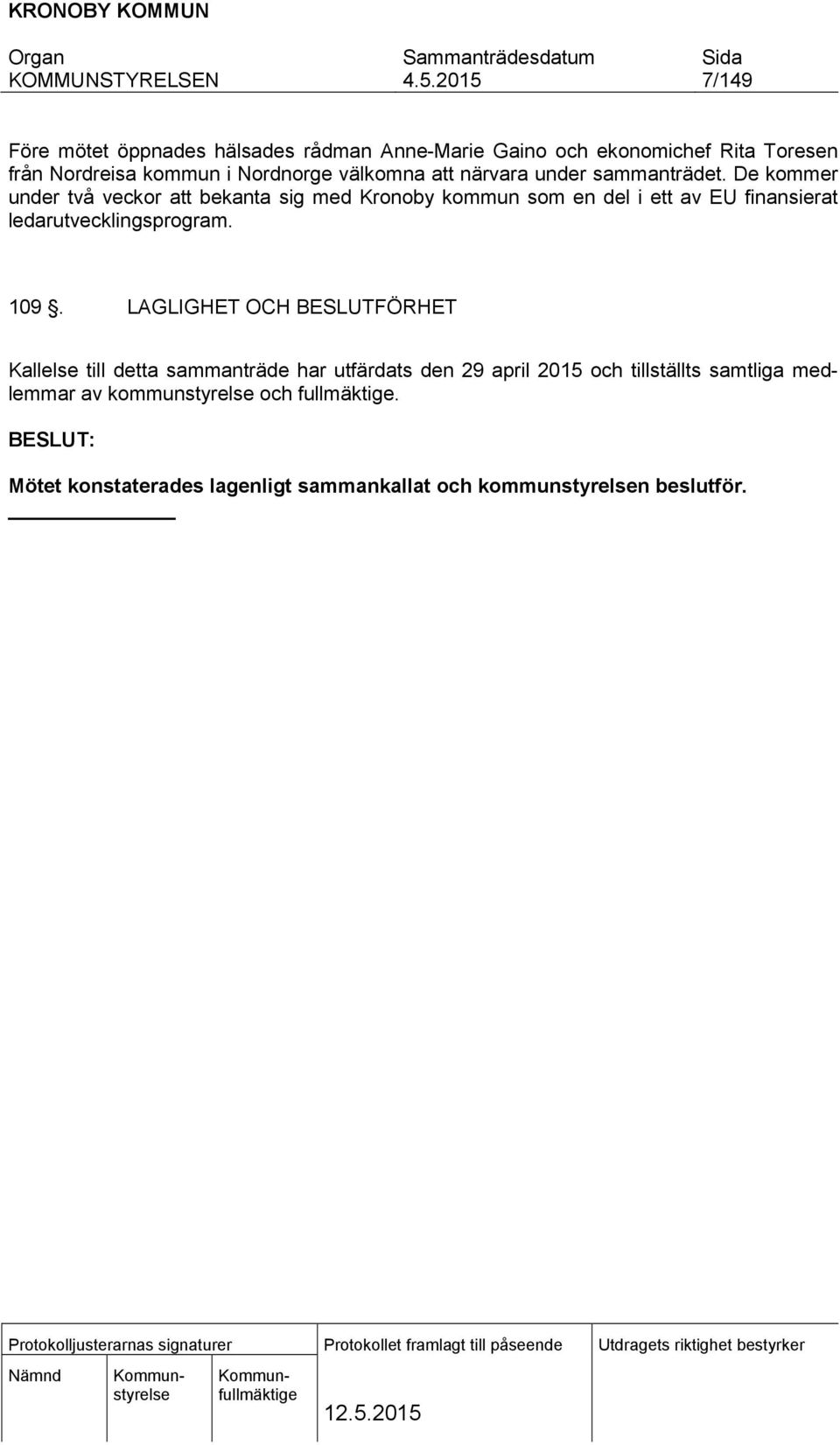 De kommer under två veckor att bekanta sig med Kronoby kommun som en del i ett av EU finansierat ledarutvecklingsprogram. 109.