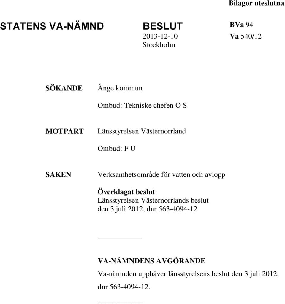 för vatten och avlopp Överklagat beslut Länsstyrelsen Västernorrlands beslut den 3 juli 2012, dnr