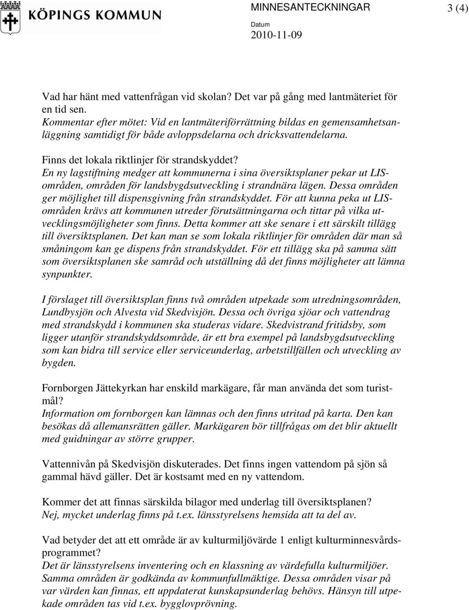 En ny lagstiftning medger att kommunerna i sina översiktsplaner pekar ut LISområden, områden för landsbygdsutveckling i strandnära lägen.