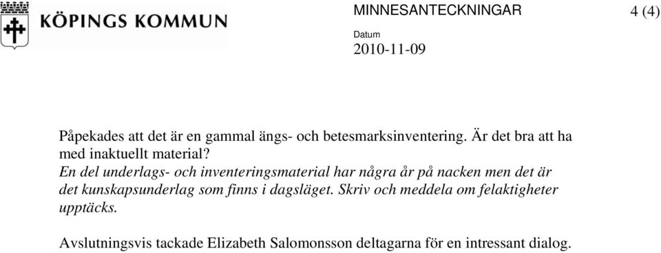 En del underlags- och inventeringsmaterial har några år på nacken men det är det kunskapsunderlag