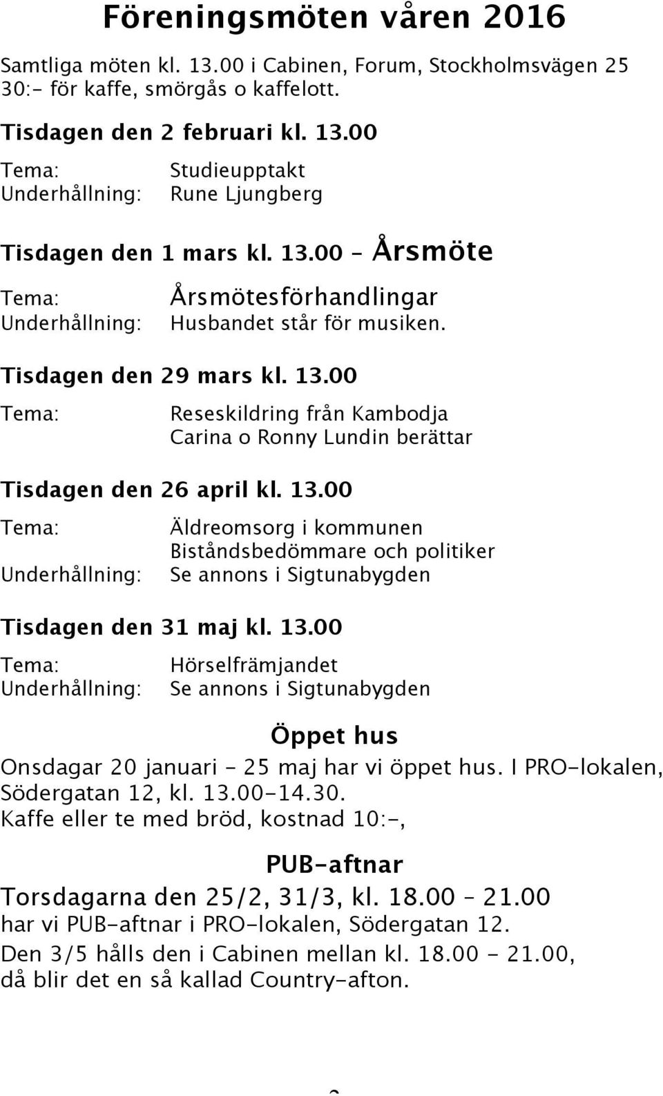 00 Reseskildring från Kambodja Carina o Ronny Lundin berättar Tisdagen den 26 april kl. 13.