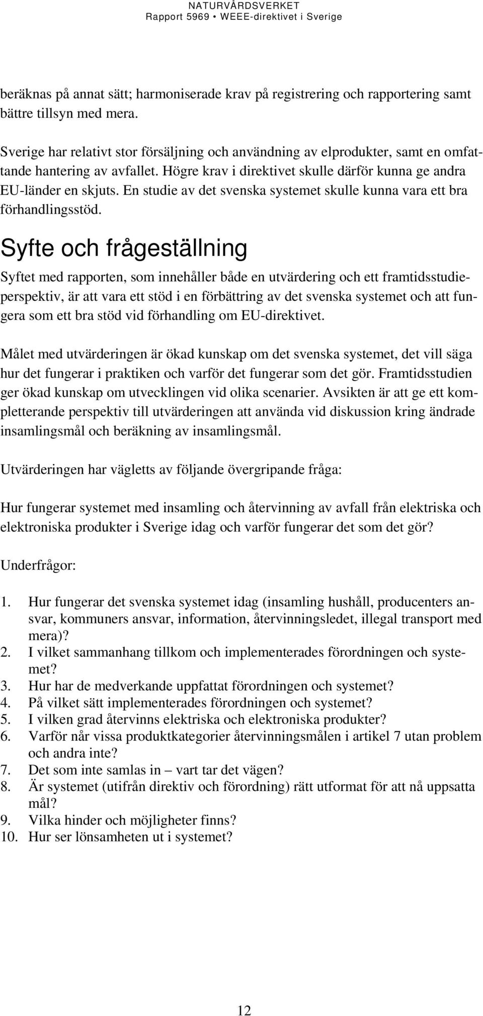 En studie av det svenska systemet skulle kunna vara ett bra förhandlingsstöd.