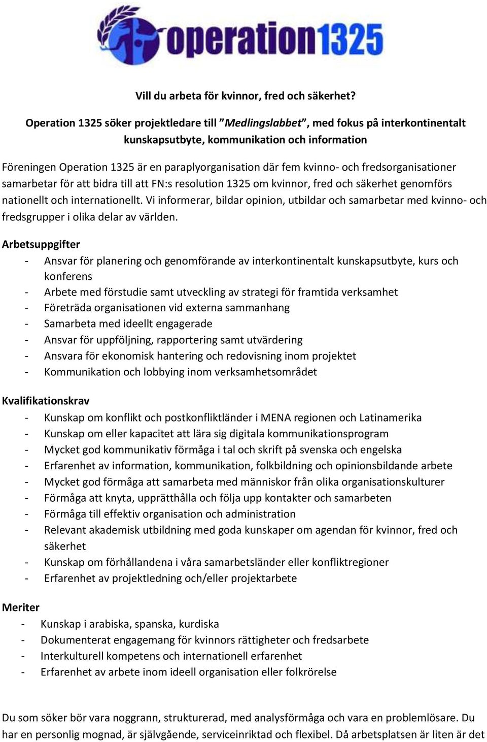 kvinno- och fredsorganisationer samarbetar för att bidra till att FN:s resolution 1325 om kvinnor, fred och säkerhet genomförs nationellt och internationellt.