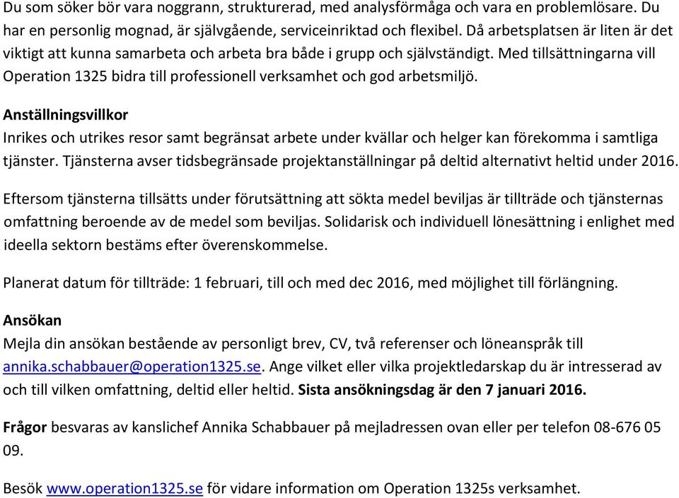 Med tillsättningarna vill Operation 1325 bidra till professionell verksamhet och god arbetsmiljö.