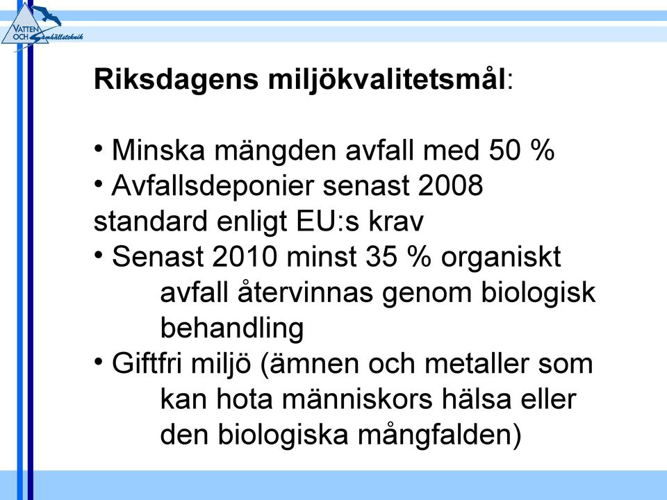 35 % organiskt avfall återvinnas genom biologisk behandling Giftfri