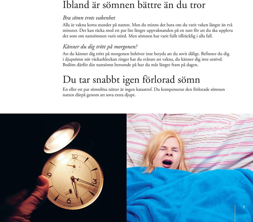 Känner du dig trött på morgonen? Att du känner dig trött på morgonen behöver inte betyda att du sovit dåligt.