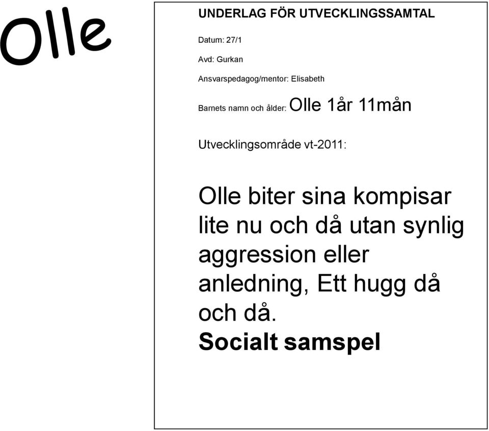 11mån Utvecklingsområde vt-2011: Olle biter sina kompisar lite nu