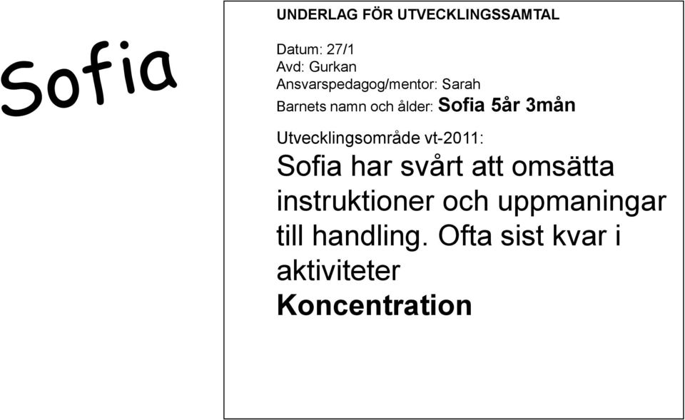 3mån Utvecklingsområde vt-2011: Sofia har svårt att omsätta