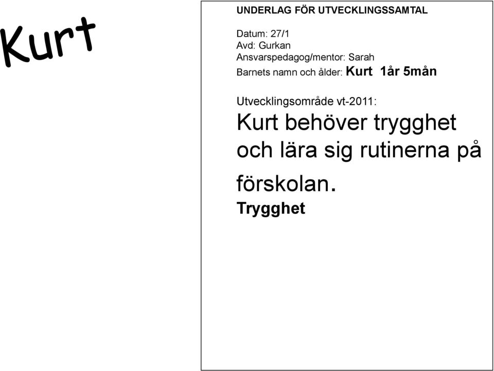 ålder: Kurt 1år 5mån Utvecklingsområde vt-2011: Kurt