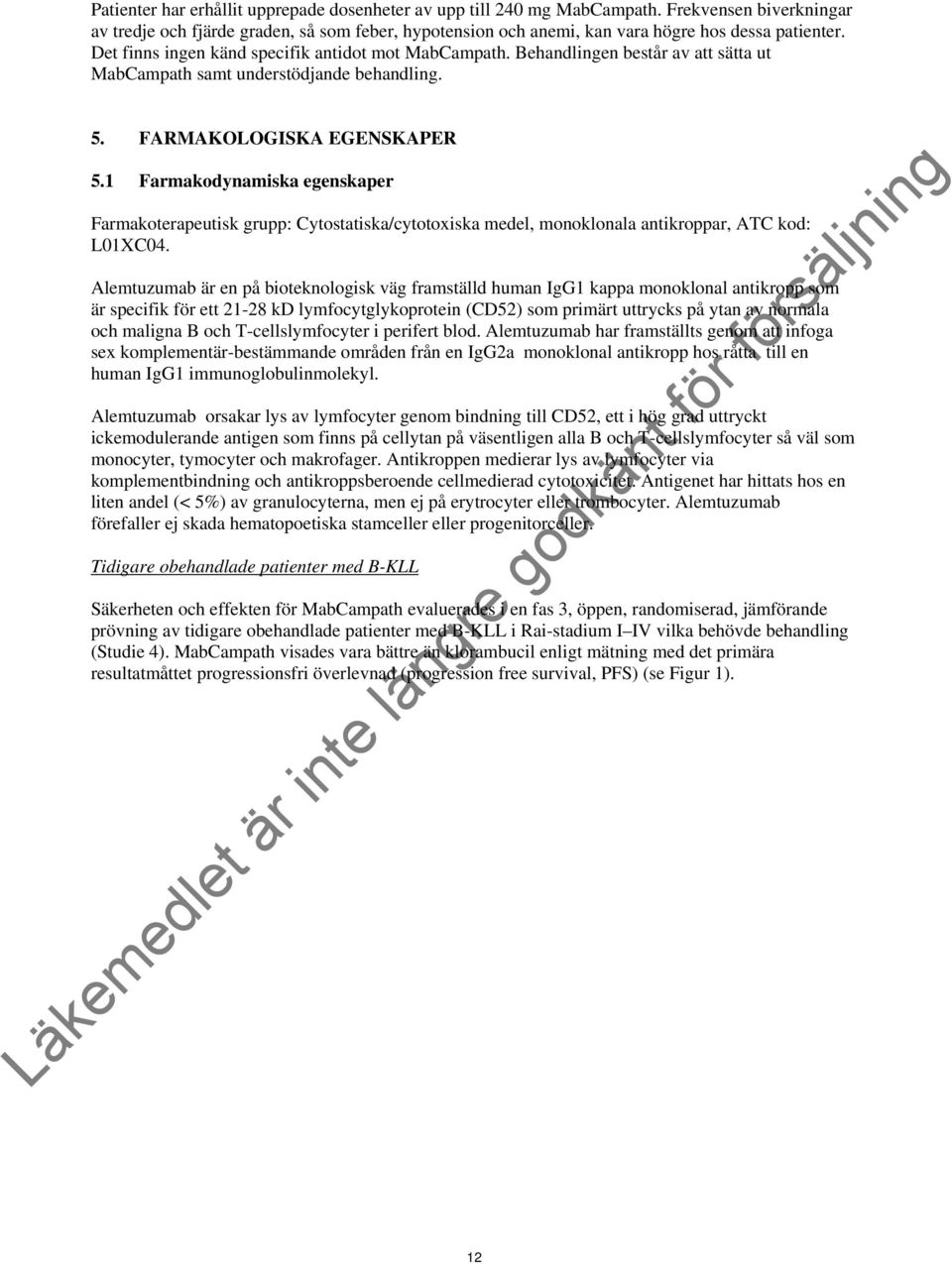 1 Farmakodynamiska egenskaper Farmakoterapeutisk grupp: Cytostatiska/cytotoxiska medel, monoklonala antikroppar, ATC kod: L01XC04.