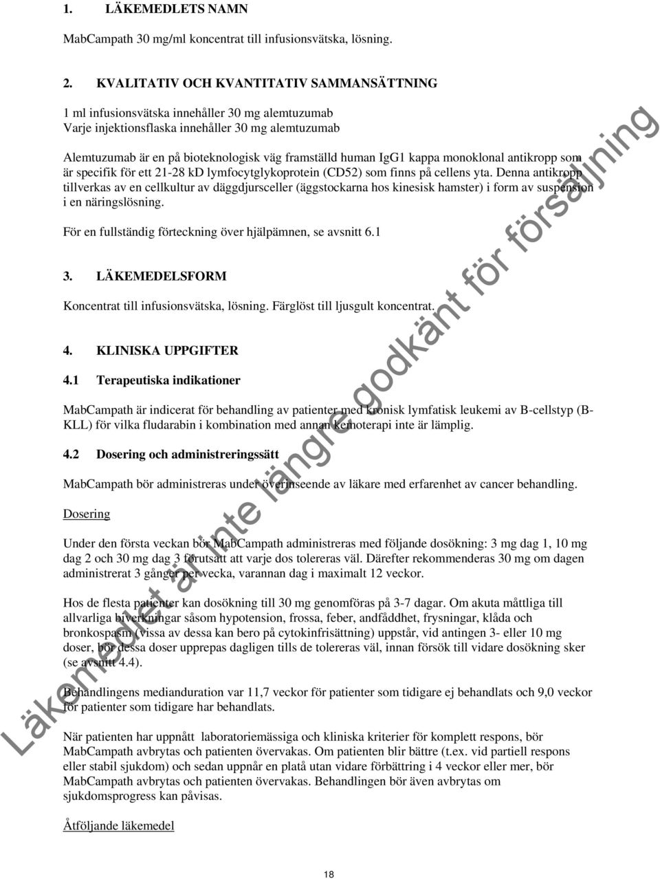 human IgG1 kappa monoklonal antikropp som är specifik för ett 21-28 kd lymfocytglykoprotein (CD52) som finns på cellens yta.