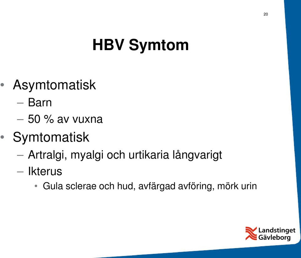 urtikaria långvarigt Ikterus Gula