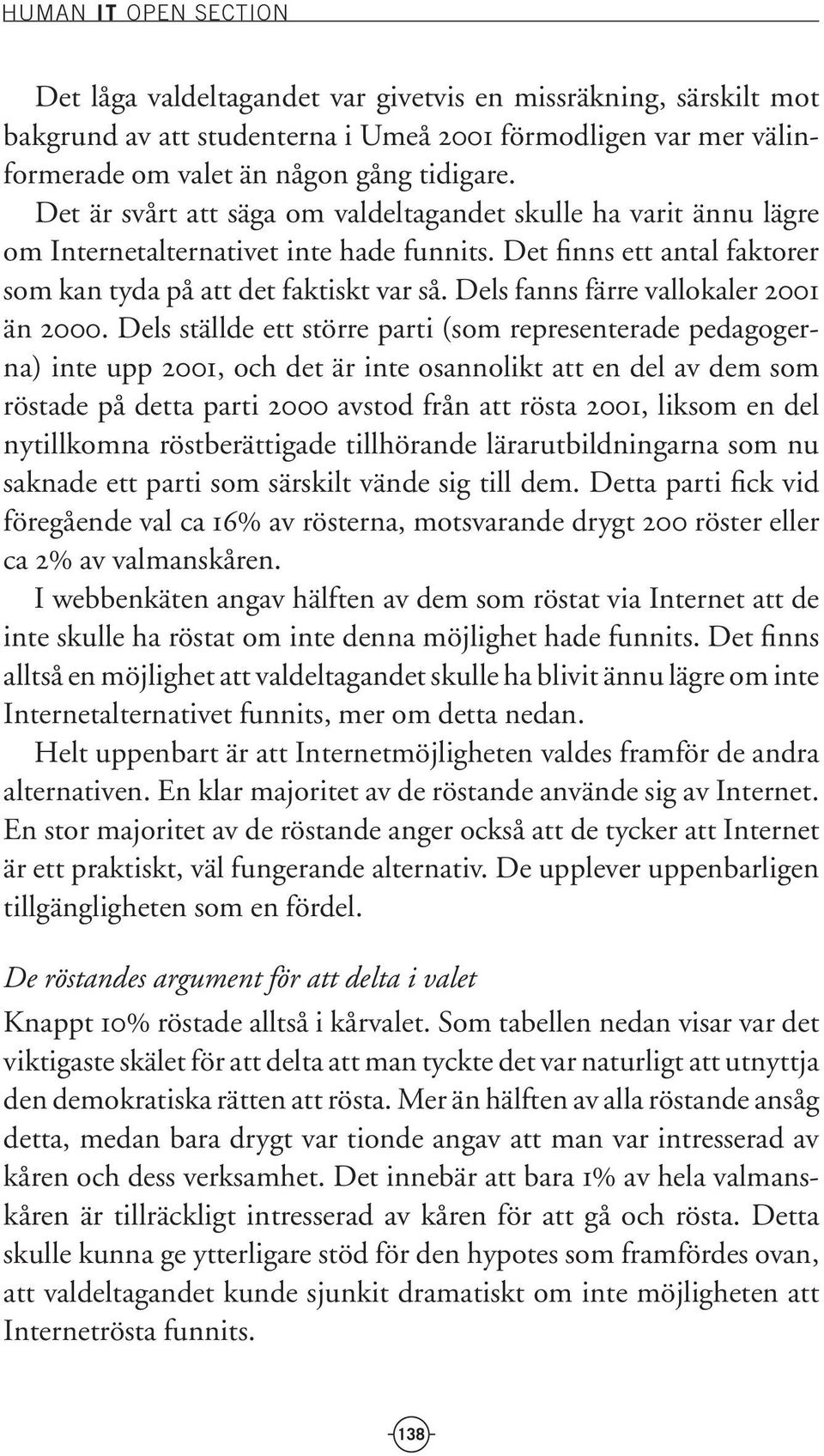 Dels fanns färre vallokaler 2001 än 2000.