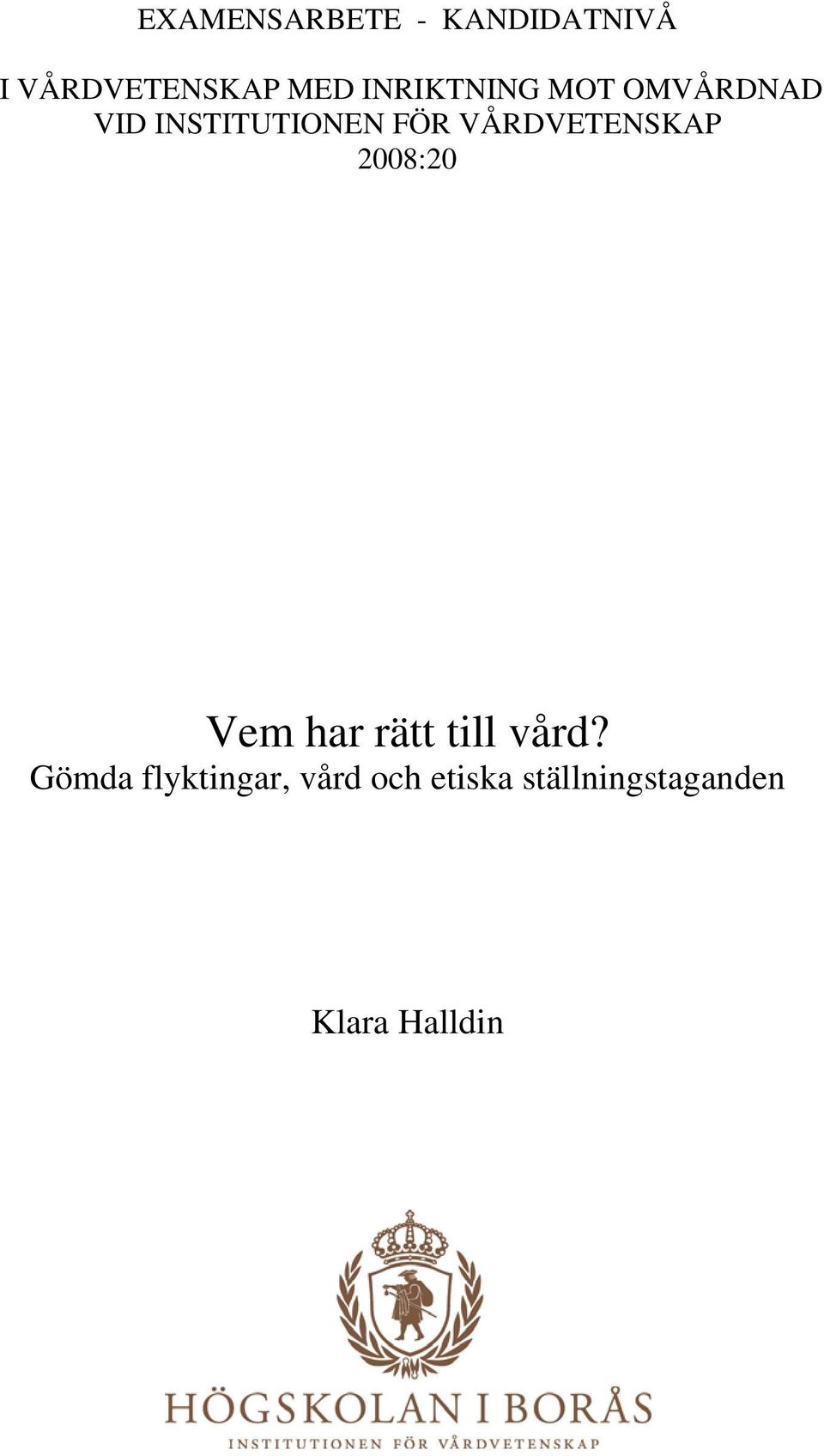 VÅRDVETENSKAP 2008:20 Vem har rätt till vård?