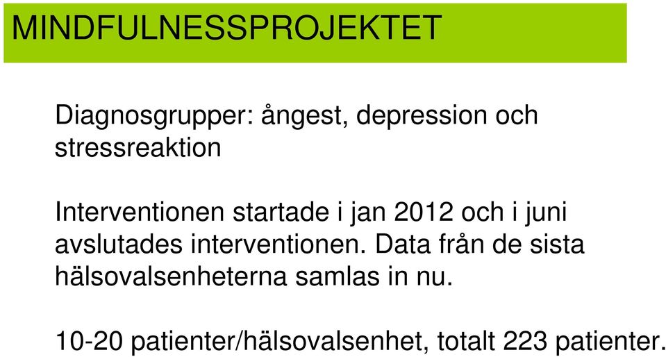 avslutades interventionen.