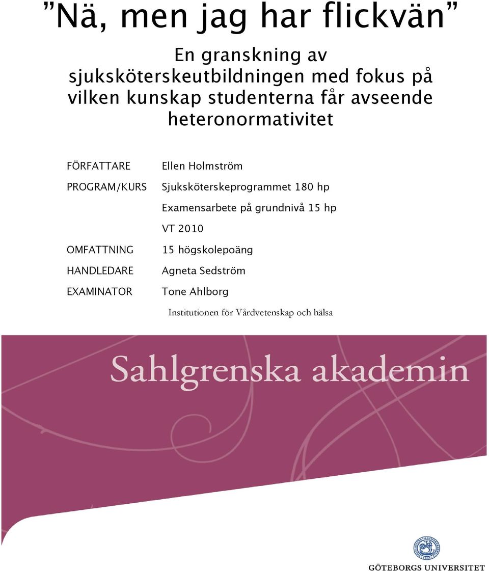 Sjuksköterskeprogrammet 180 hp Examensarbete på grundnivå 15 hp VT 2010 OMFATTNING