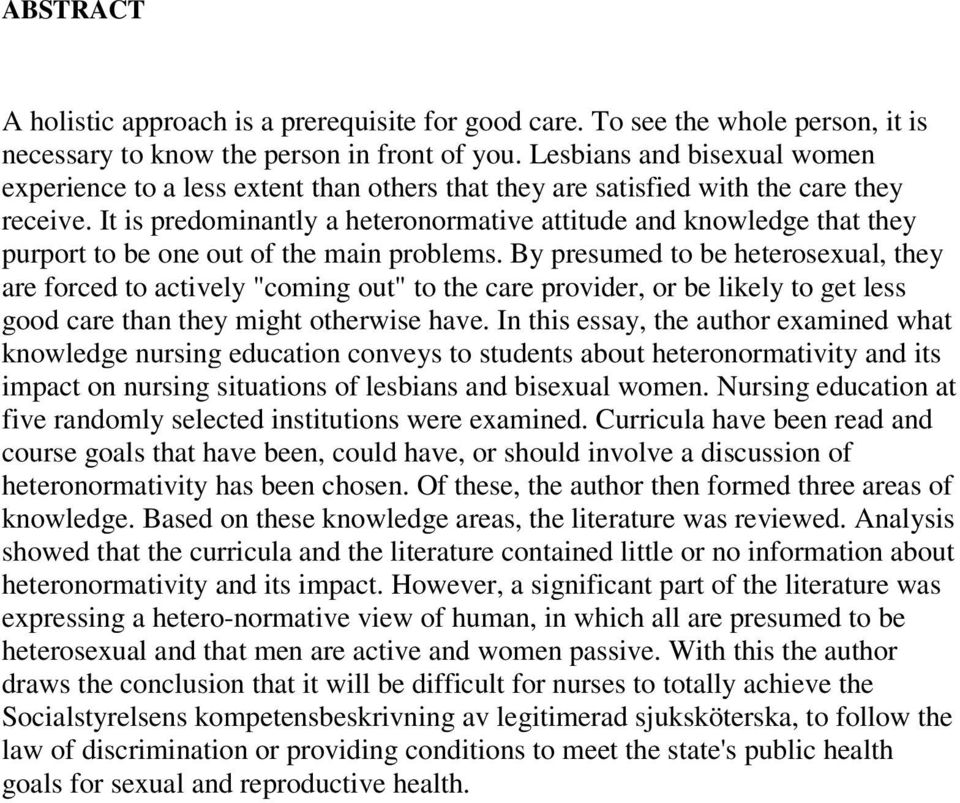 It is predominantly a heteronormative attitude and knowledge that they purport to be one out of the main problems.