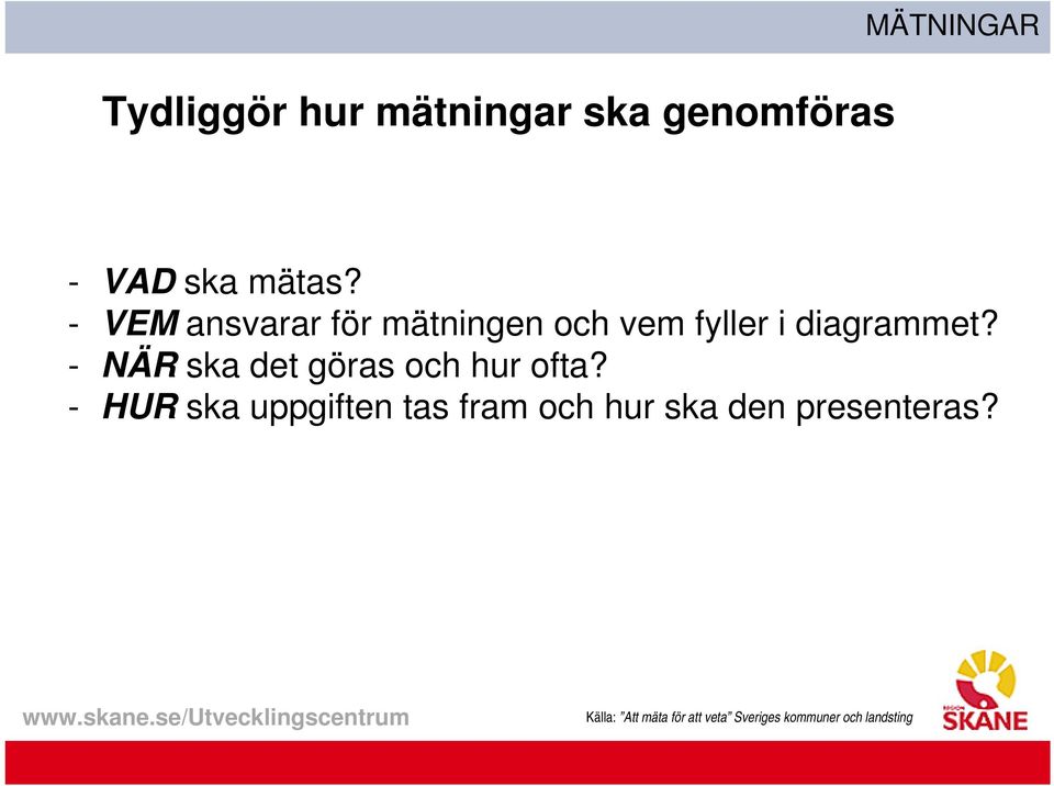- NÄR ska det göras och hur ofta?