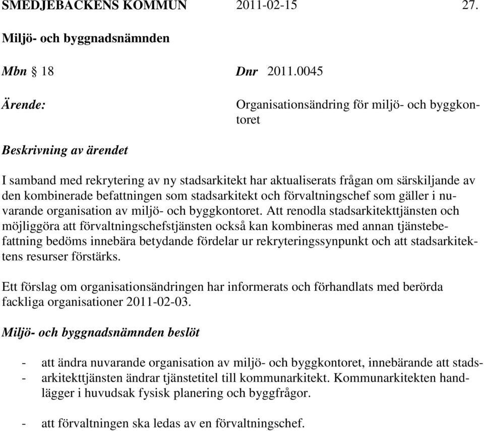 befattningen som stadsarkitekt och förvaltningschef som gäller i nuvarande organisation av miljö- och byggkontoret.